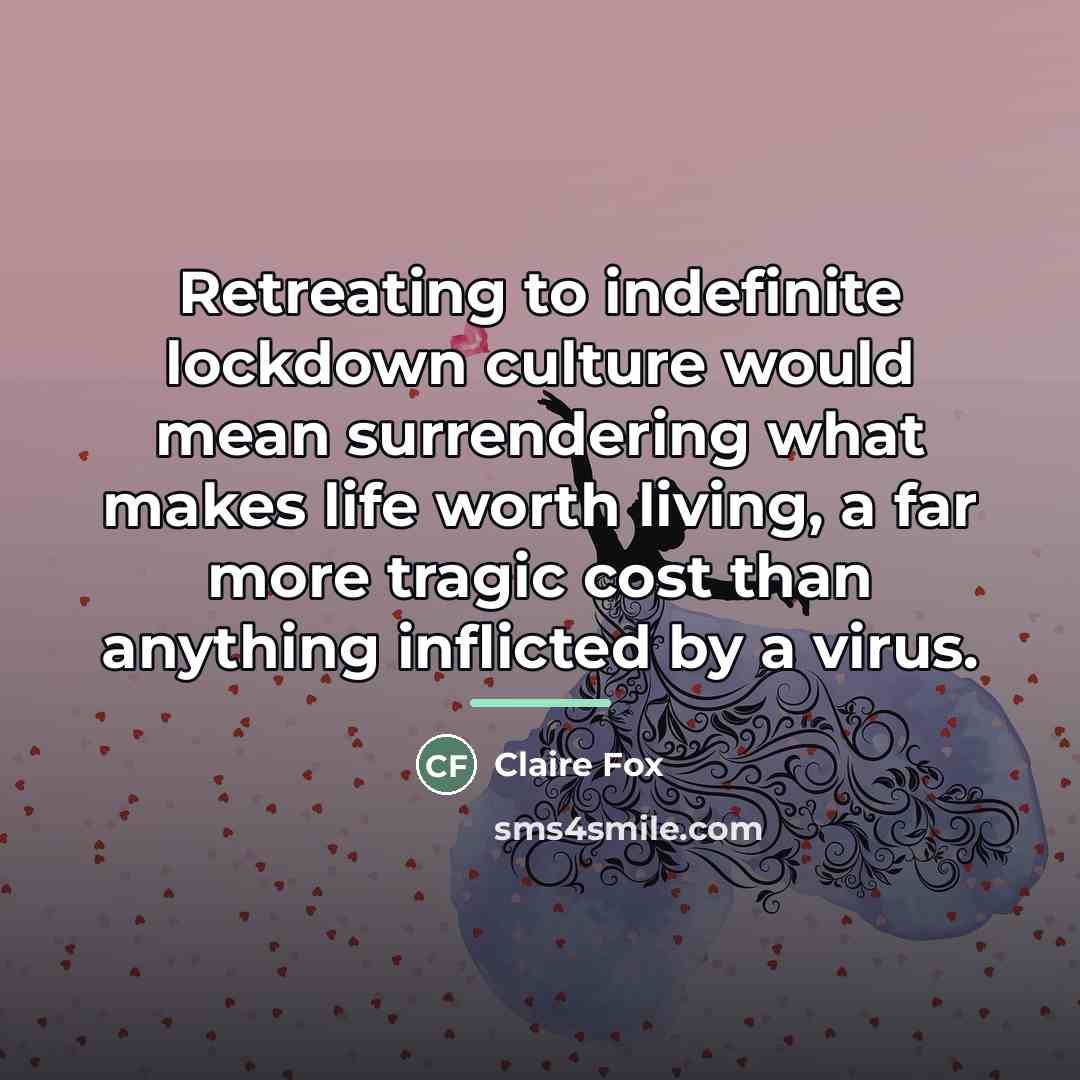 “Retreating to indefinite lockdown culture would mean surrendering what makes…” quote by Claire Fox