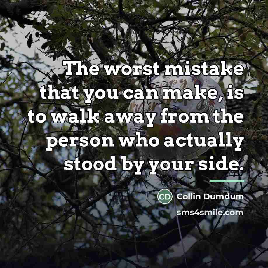 “The worst mistake that you can make, is to walk…” quote by Collin Dumdum
