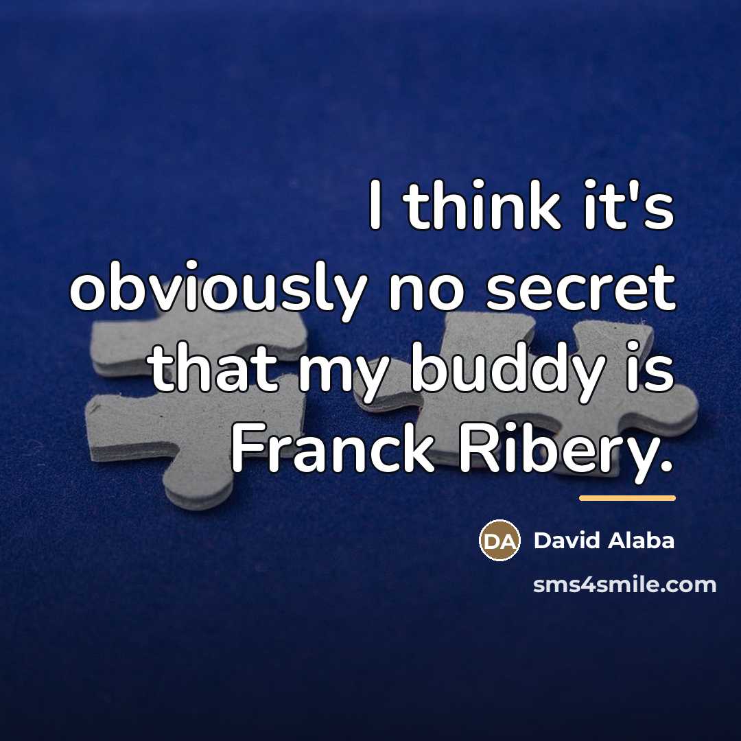 “I think it's obviously no secret that my buddy is…” quote by David Alaba