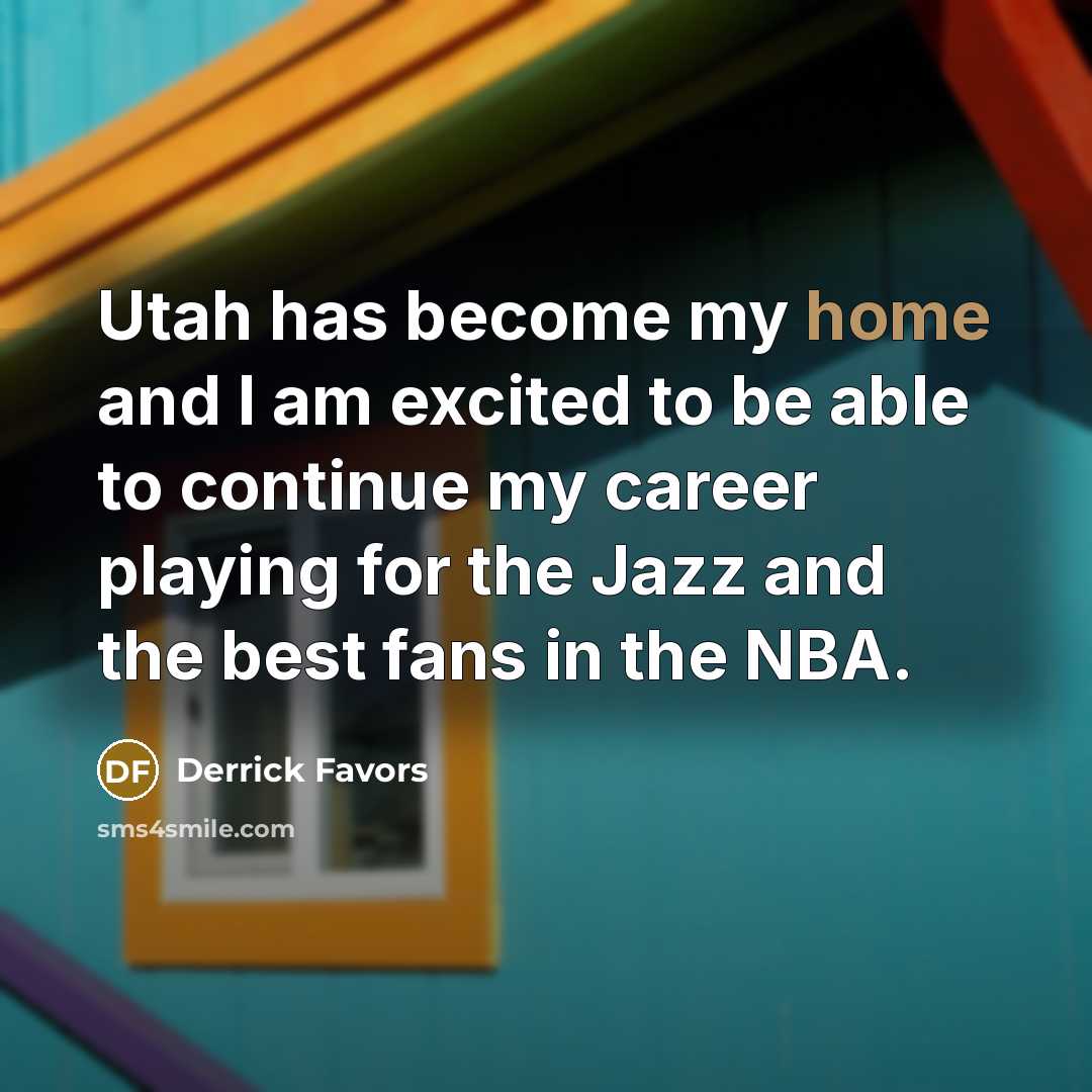 “Utah has become my home and I am excited to…” quote by Derrick Favors