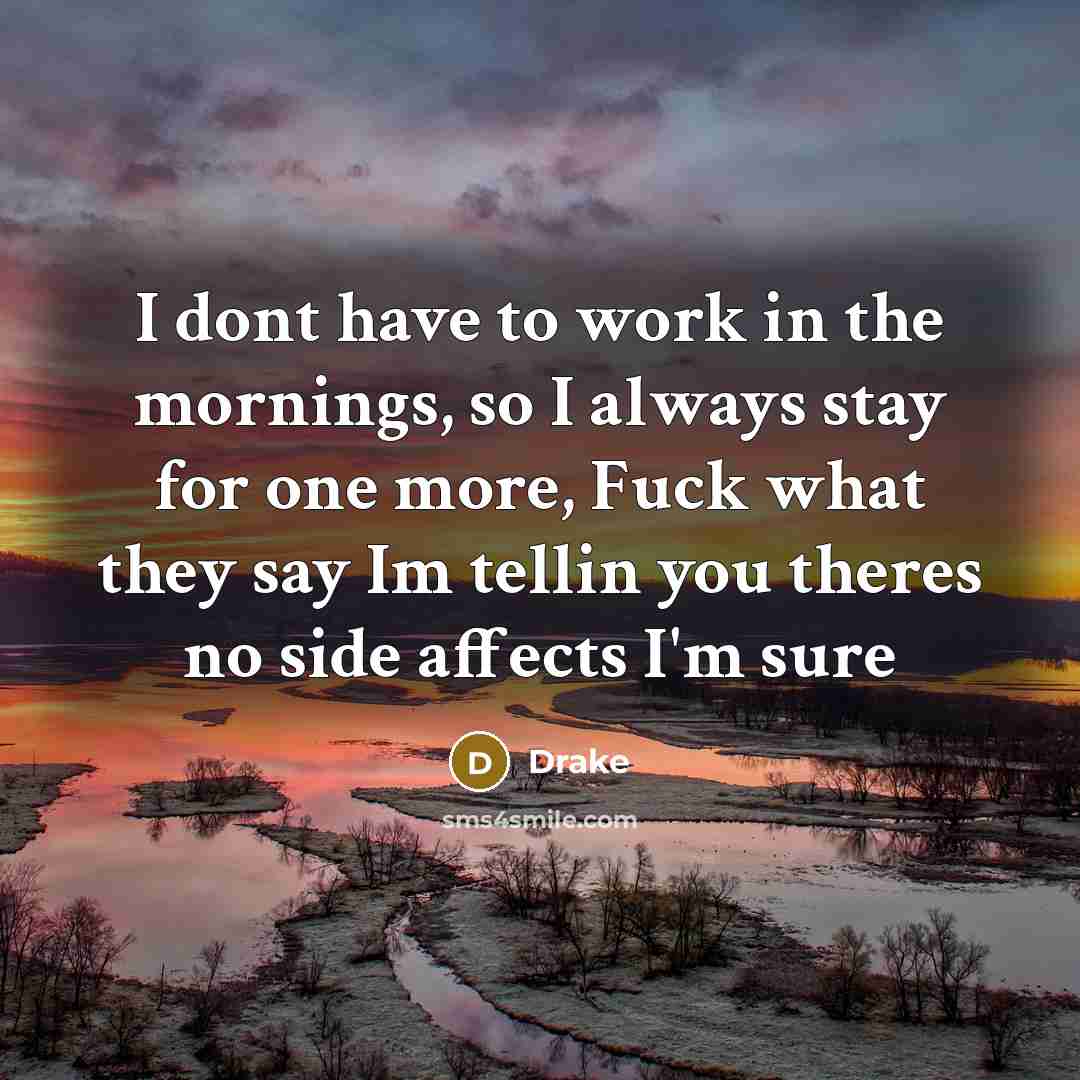 “I dont have to work in the mornings, so I…” quote by Drake