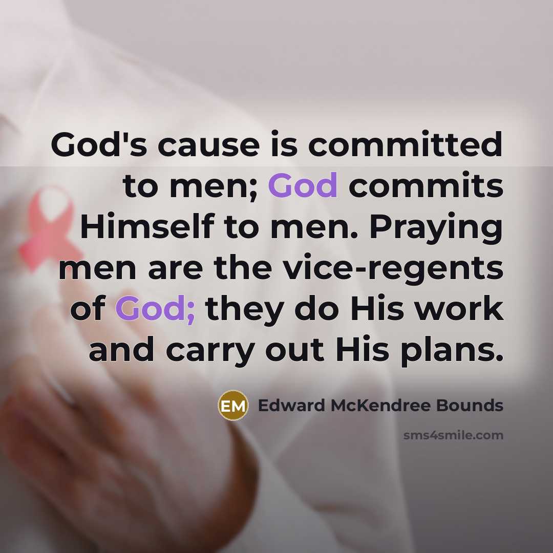 “God's cause is committed to men; God commits Himself to…” quote by Edward McKendree Bounds