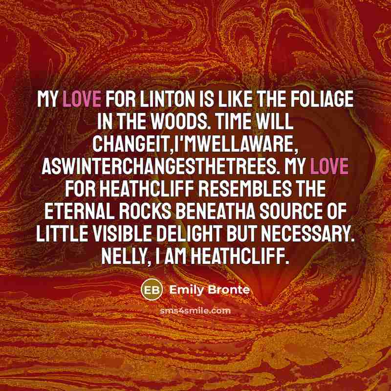 “My love for Linton is like the foliage in the…” quote by Emily Bronte