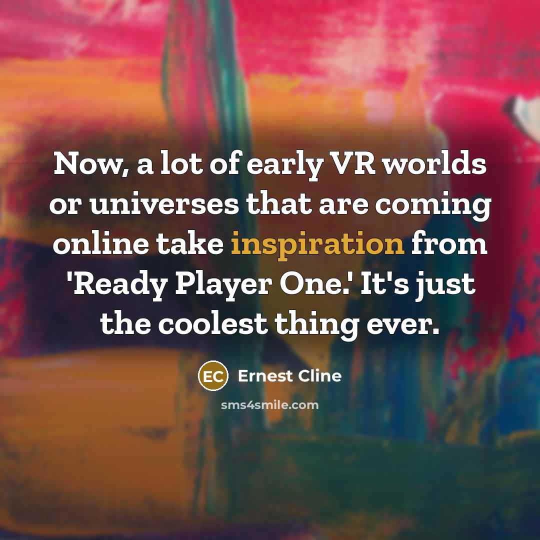 “Now, a lot of early VR worlds or universes that…” quote by Ernest Cline