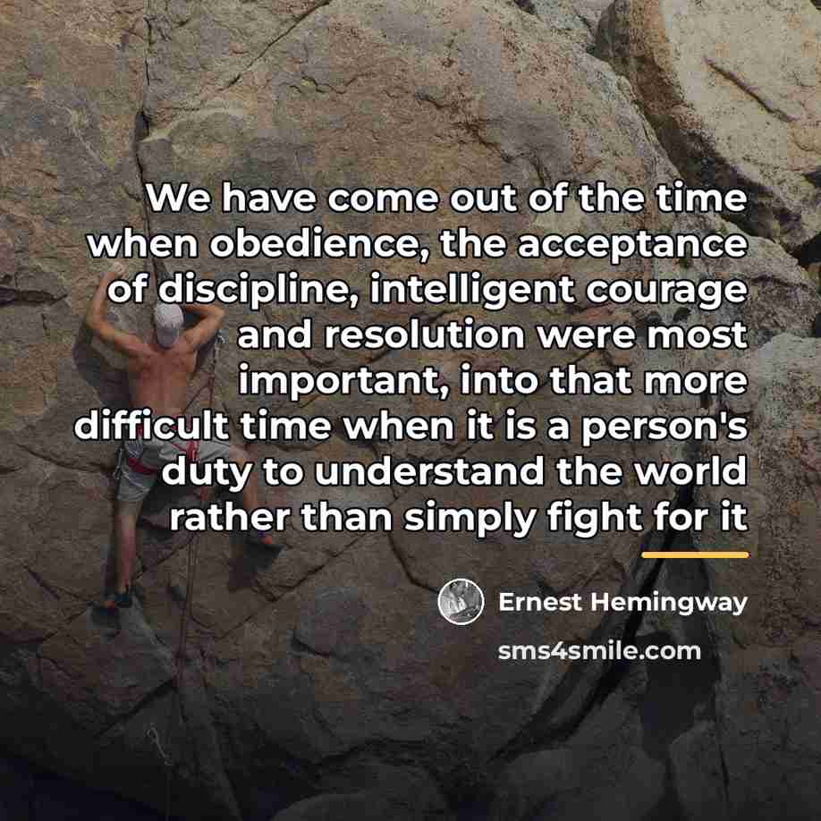 “We have come out of the time when obedience, the…” quote by Ernest Hemingway