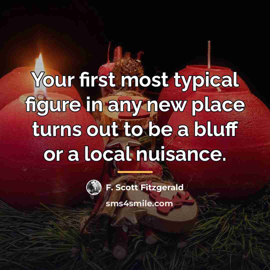 “Your first most typical figure in any new place turns…” quote by F. Scott Fitzgerald