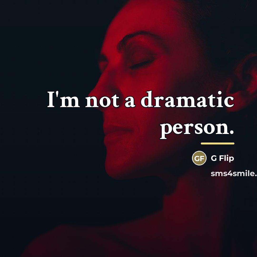 “I'm not a dramatic person.…” quote by G Flip