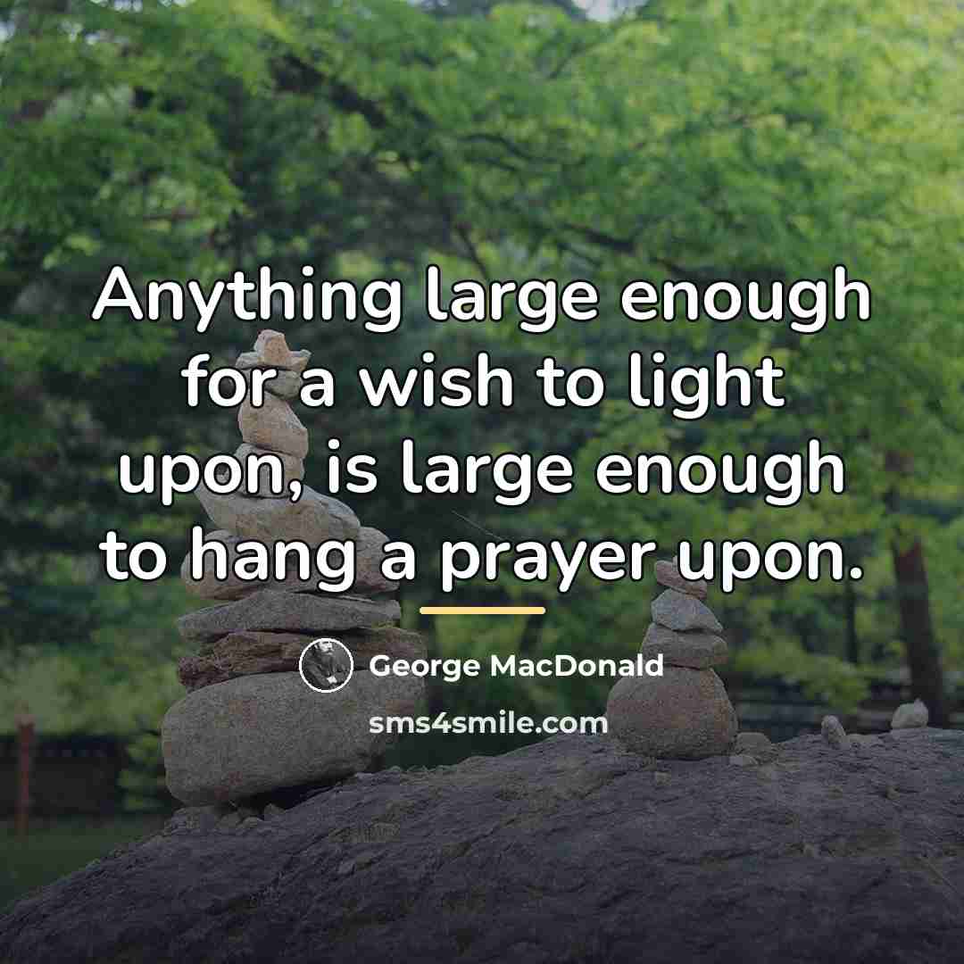 “Anything large enough for a wish to light upon, is…” quote by George MacDonald