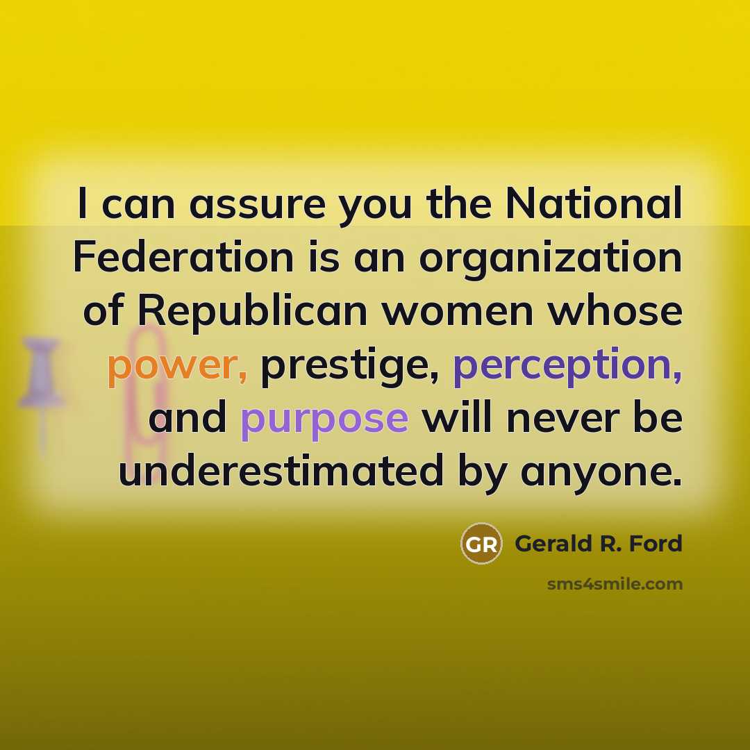 “I can assure you the National Federation is an organization…” quote by Gerald R. Ford