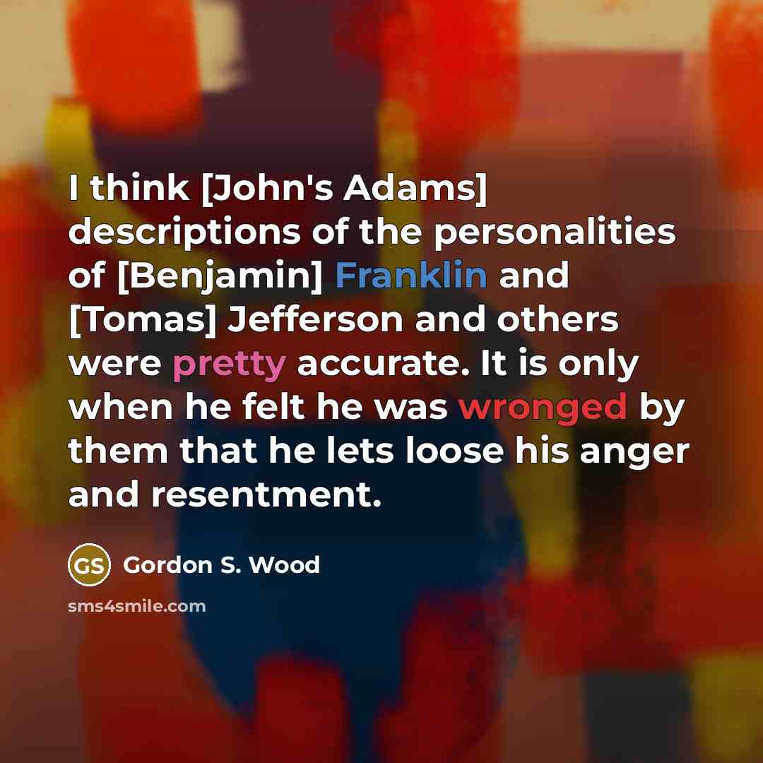 “I think [John's Adams] descriptions of the personalities of [Benjamin]…” quote by Gordon S. Wood