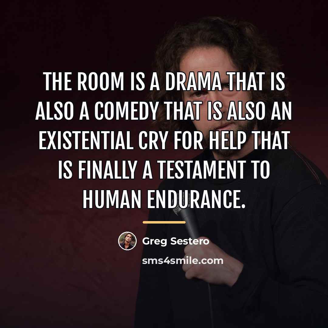 “The Room is a drama that is also a comedy…” quote by Greg Sestero