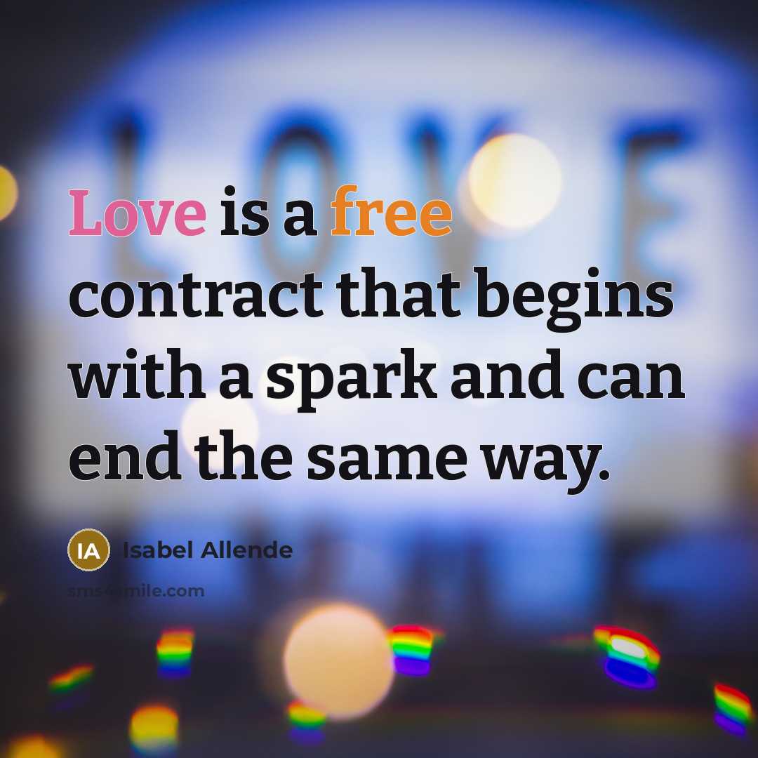 “Love is a free contract that begins with a spark…” quote by Isabel Allende
