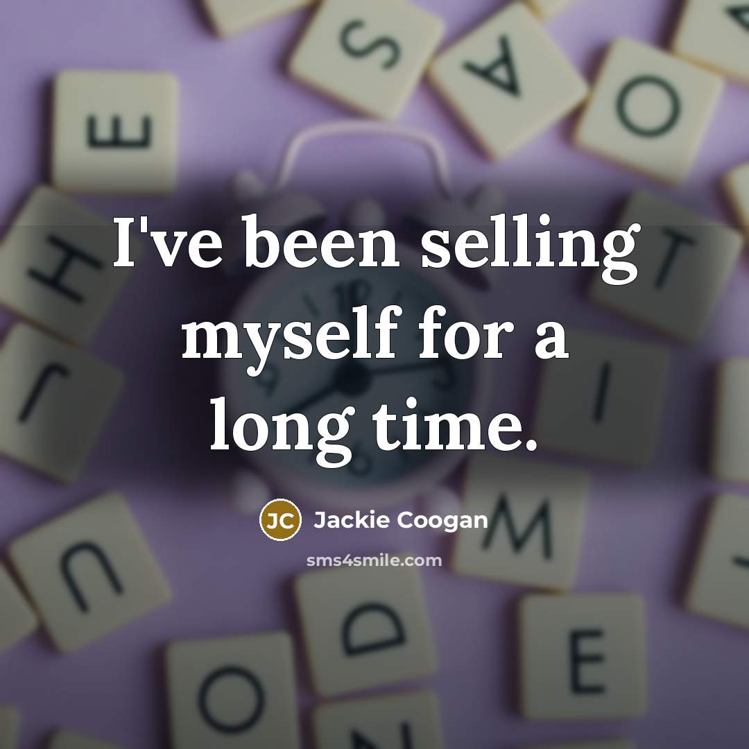 “I've been selling myself for a long time.…” quote by Jackie Coogan