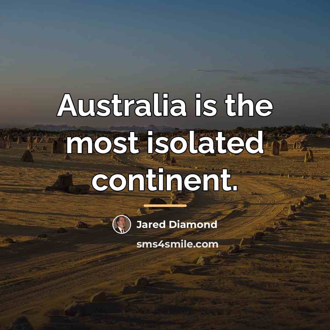 “Australia is the most isolated continent.…” quote by Jared Diamond