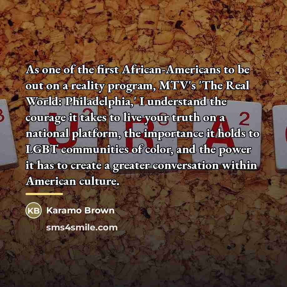 “As one of the first African-Americans to be out on…” quote by Karamo Brown