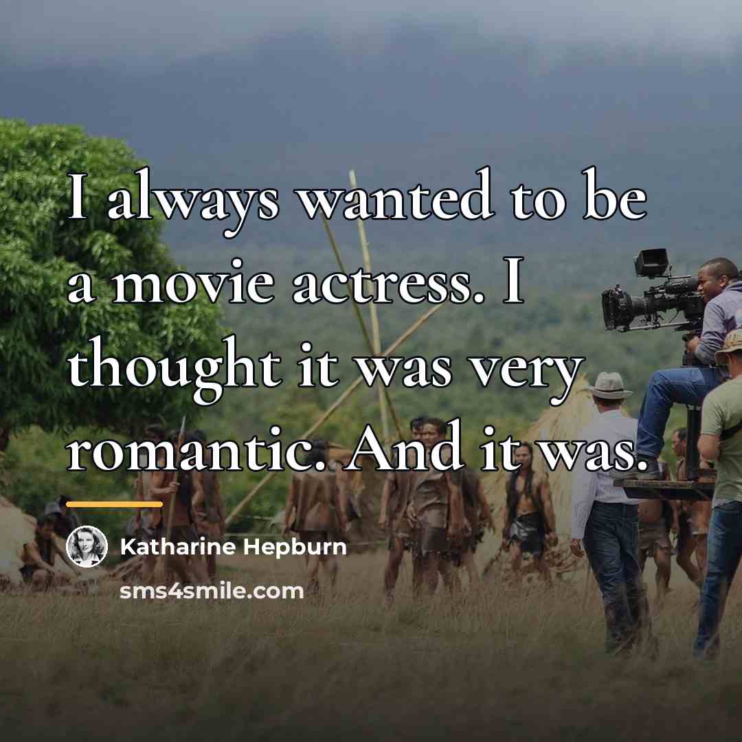 “I always wanted to be a movie actress. I thought…” quote by Katharine Hepburn
