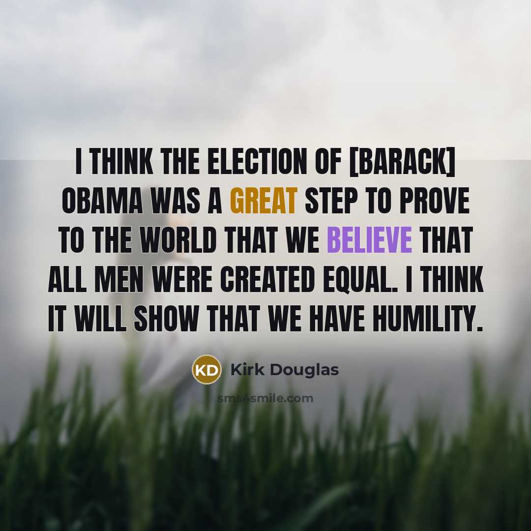 “I think the election of [Barack] Obama was a great…” quote by Kirk Douglas