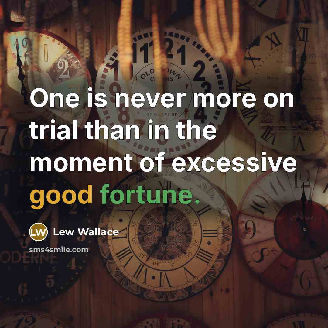 “One is never more on trial than in the moment…” quote by Lew Wallace