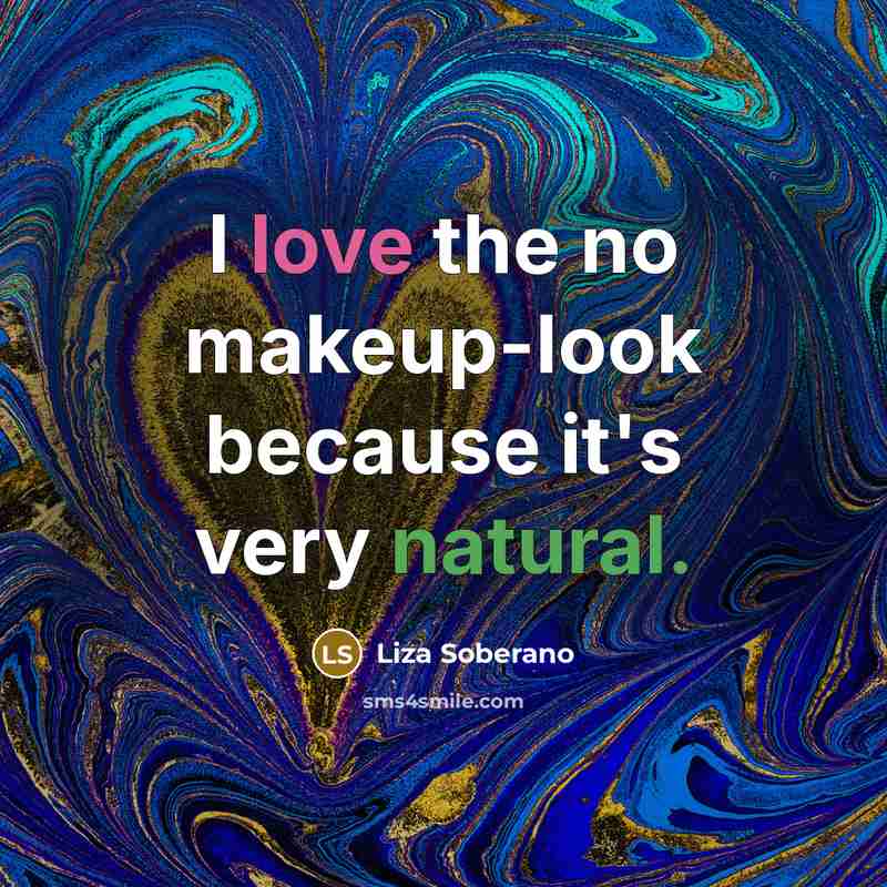 “I love the no makeup-look because it's very natural.…” quote by Liza Soberano