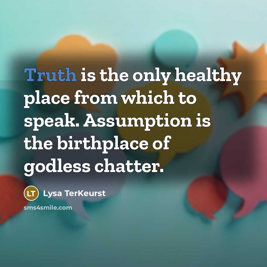 “Truth is the only healthy place from which to speak.…” quote by Lysa TerKeurst