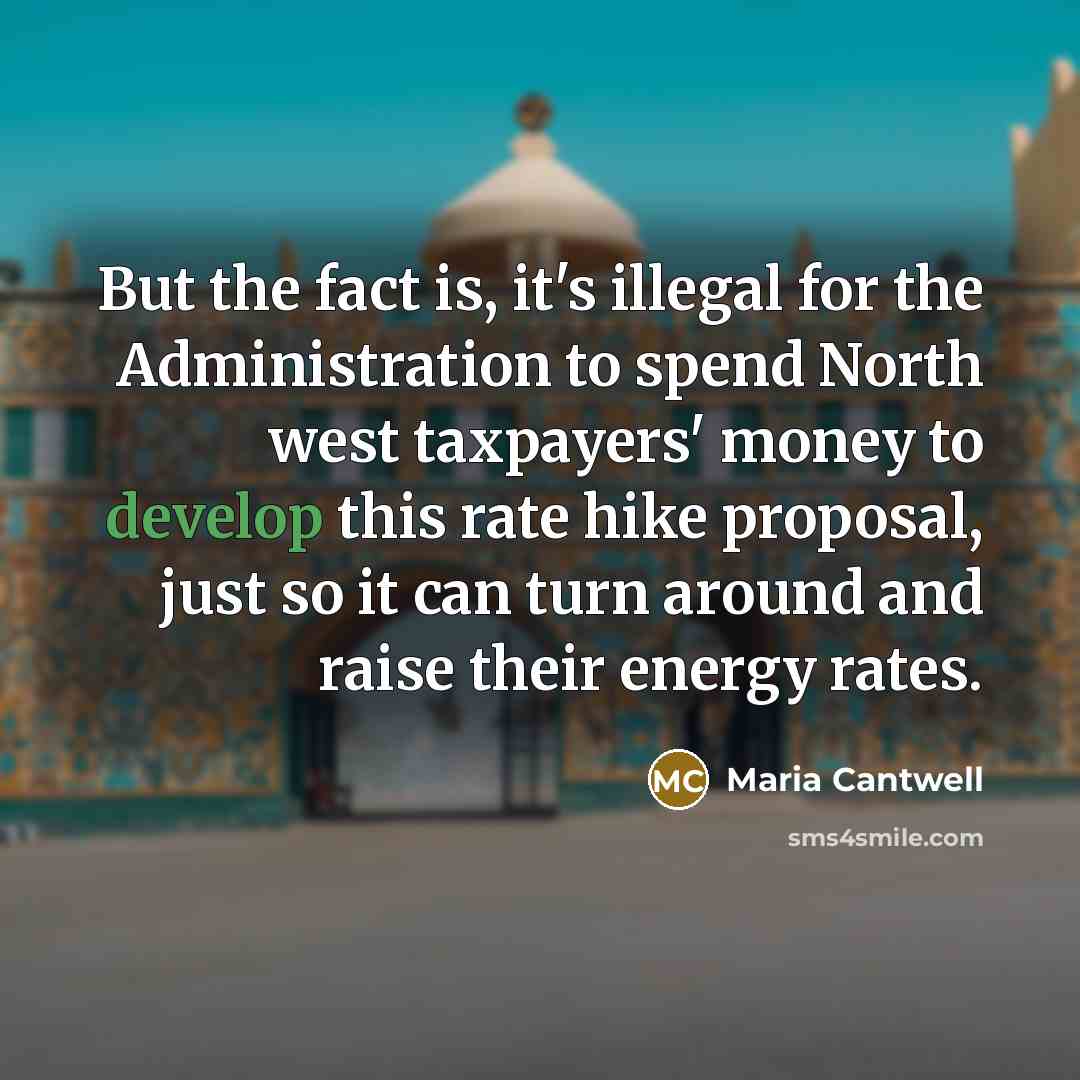 “But the fact is, it's illegal for the Administration to…” quote by Maria Cantwell