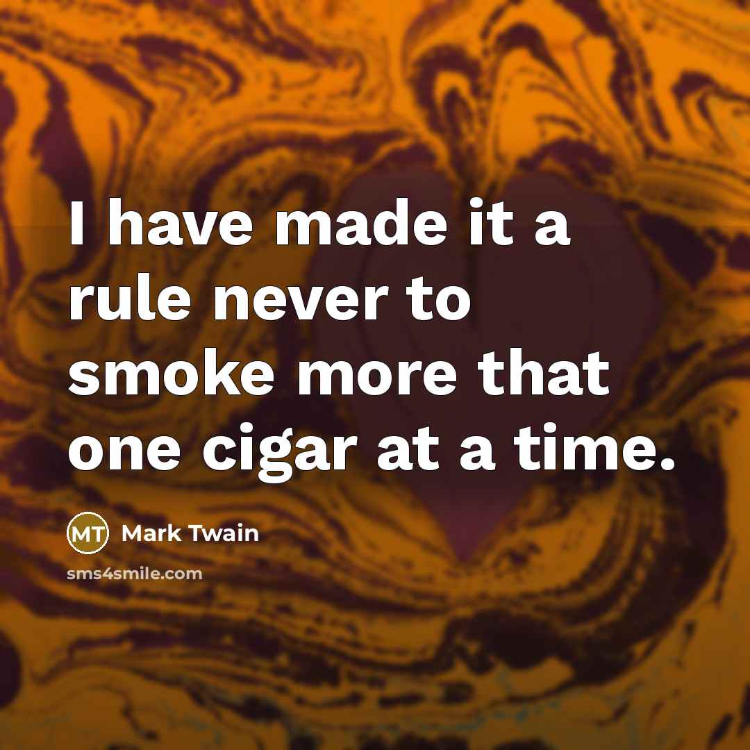 “I have made it a rule never to smoke more…” quote by Mark Twain