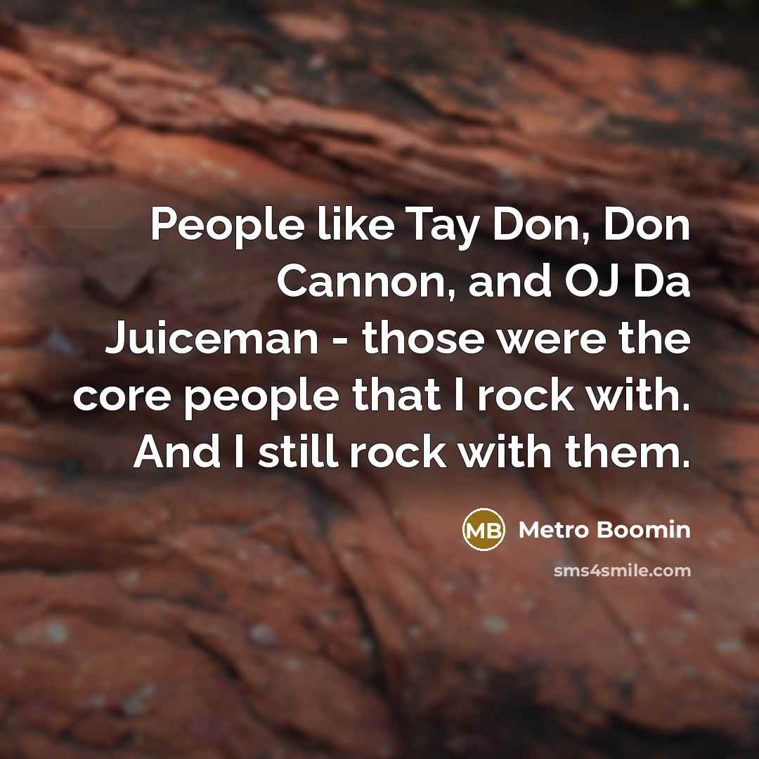 “People like Tay Don, Don Cannon, and OJ Da Juiceman…” quote by Metro Boomin