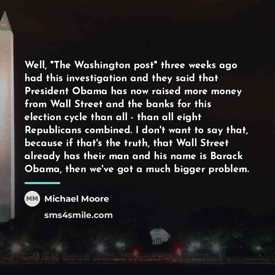 “Well, "The Washington post" three weeks ago had this investigation…” quote by Michael Moore