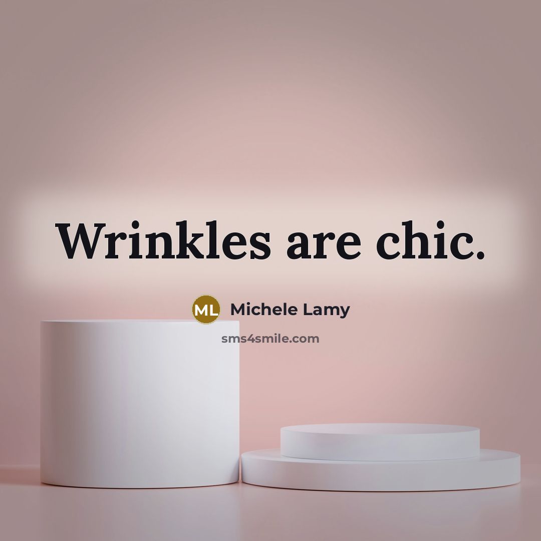 “Wrinkles are chic.…” quote by Michele Lamy