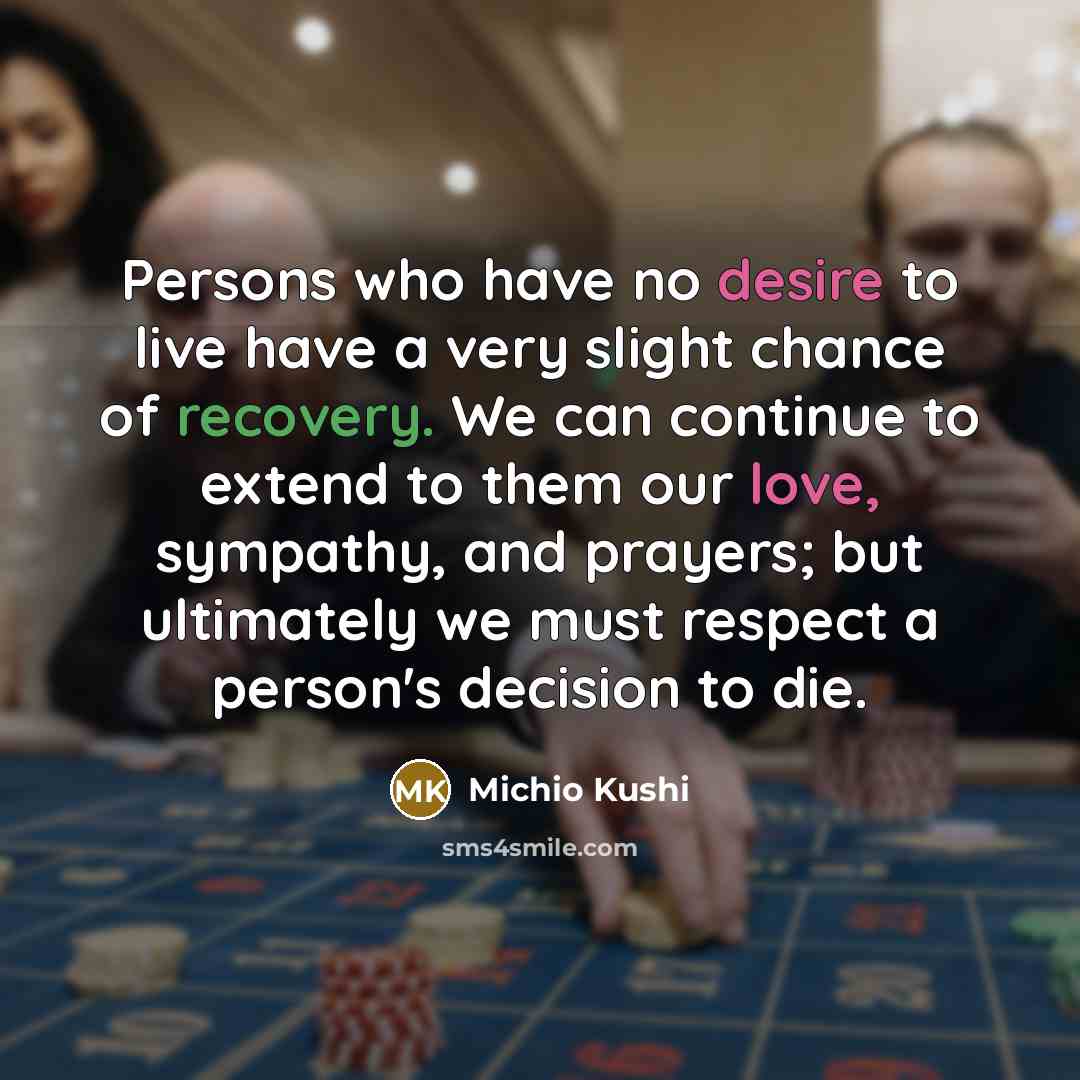 “Persons who have no desire to live have a very…” quote by Michio Kushi