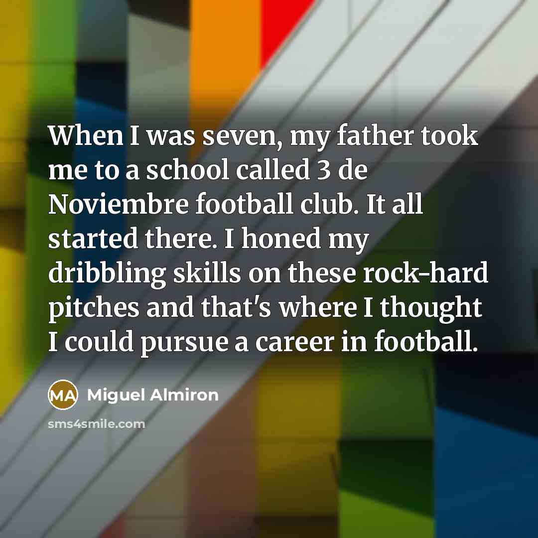 “When I was seven, my father took me to a…” quote by Miguel Almiron
