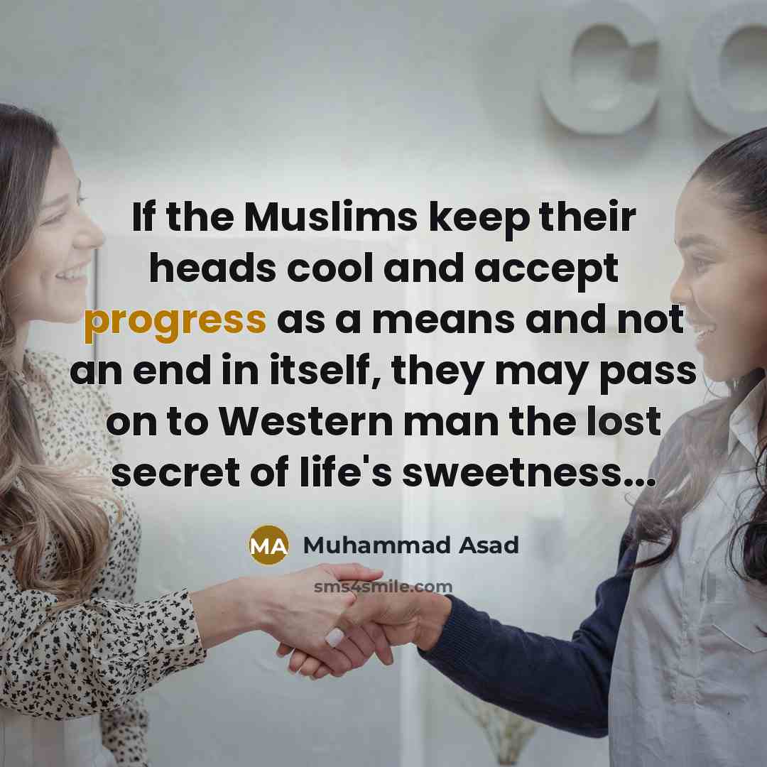 “If the Muslims keep their heads cool and accept progress…” quote by Muhammad Asad