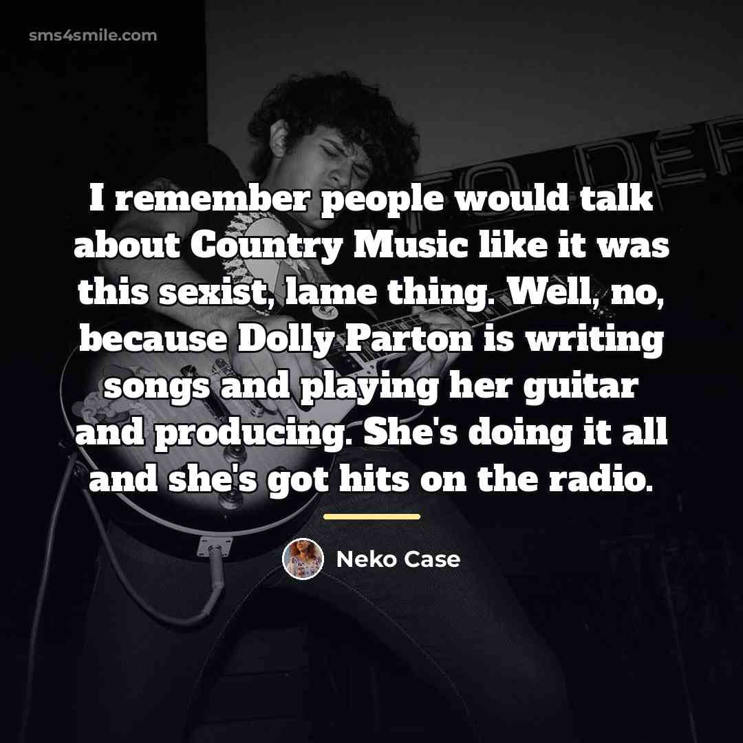 “I remember people would talk about Country Music like it…” quote by Neko Case