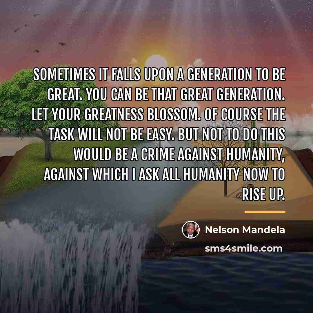 “Sometimes it falls upon a generation to be great. You…” quote by Nelson Mandela