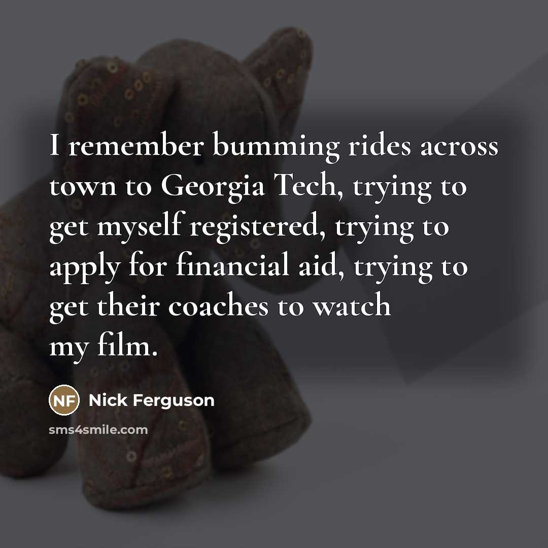 “I remember bumming rides across town to Georgia Tech, trying…” quote by Nick Ferguson