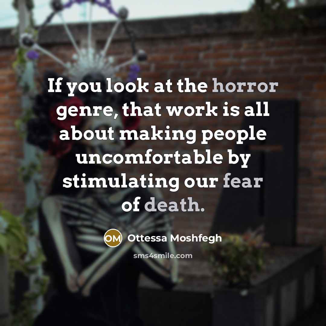 “If you look at the horror genre, that work is…” quote by Ottessa Moshfegh