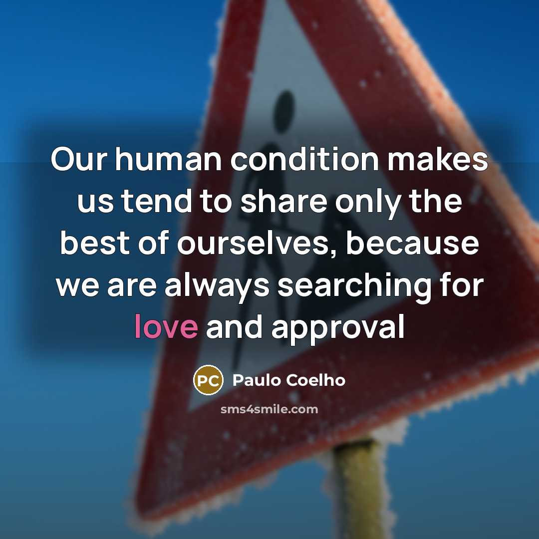 “Our human condition makes us tend to share only the…” quote by Paulo Coelho