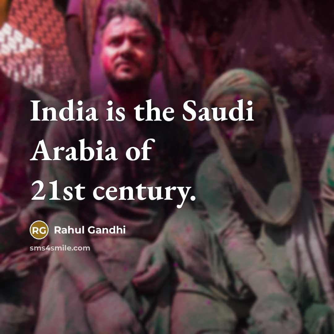 “India is the Saudi Arabia of 21st century.…” quote by Rahul Gandhi