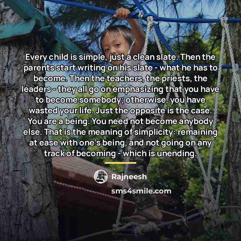 “Every child is simple, just a clean slate. Then the…” quote by Rajneesh