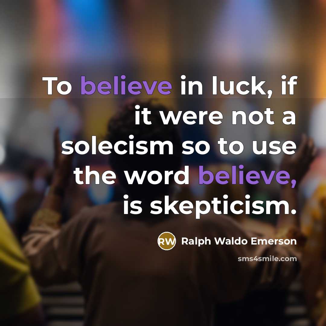 “To believe in luck, if it were not a solecism…” quote by Ralph Waldo Emerson