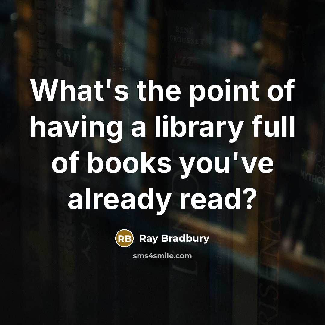 “What's the point of having a library full of books…” quote by Ray Bradbury