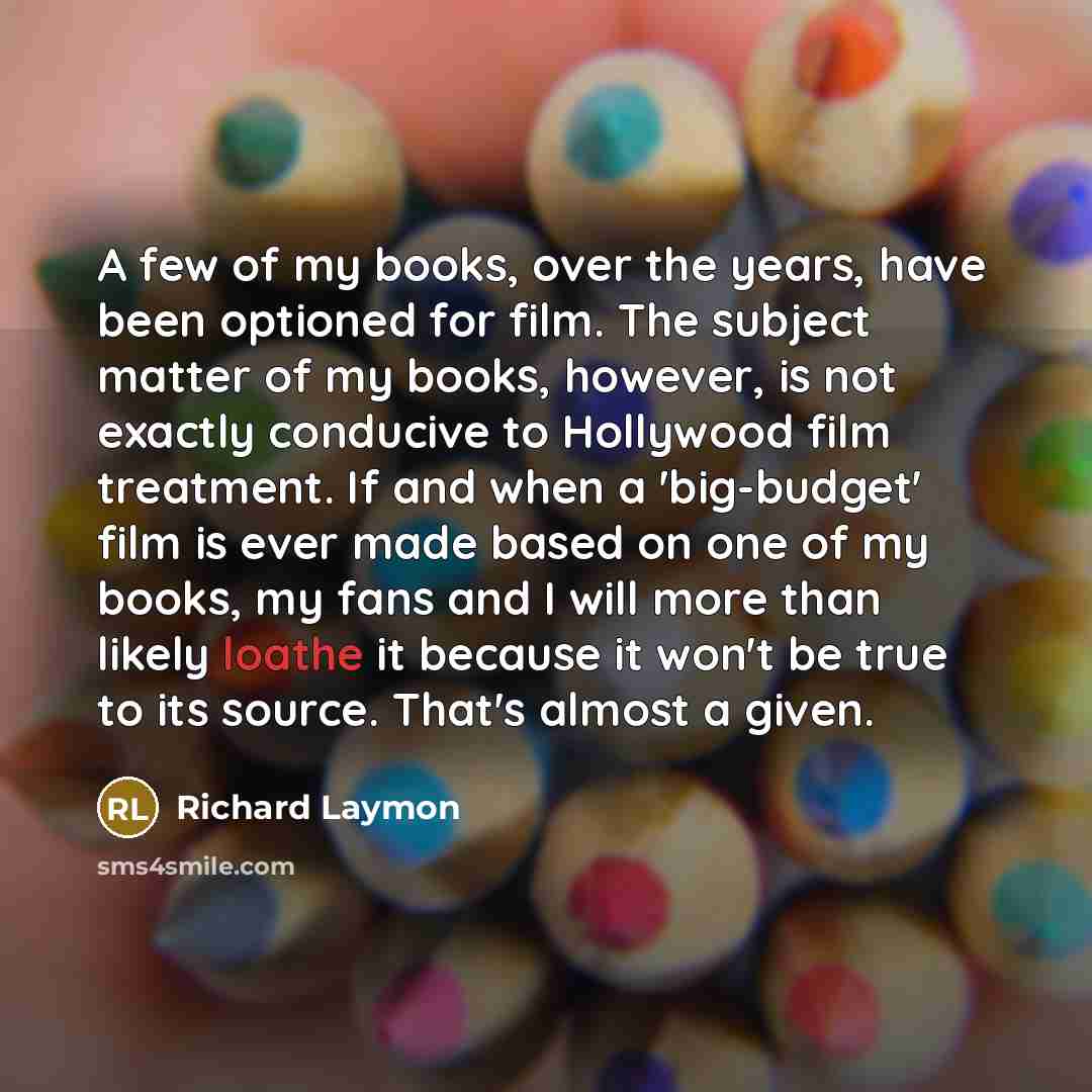 “A few of my books, over the years, have been…” quote by Richard Laymon