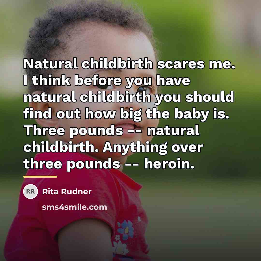 “Natural childbirth scares me. I think before you have natural…” quote by Rita Rudner