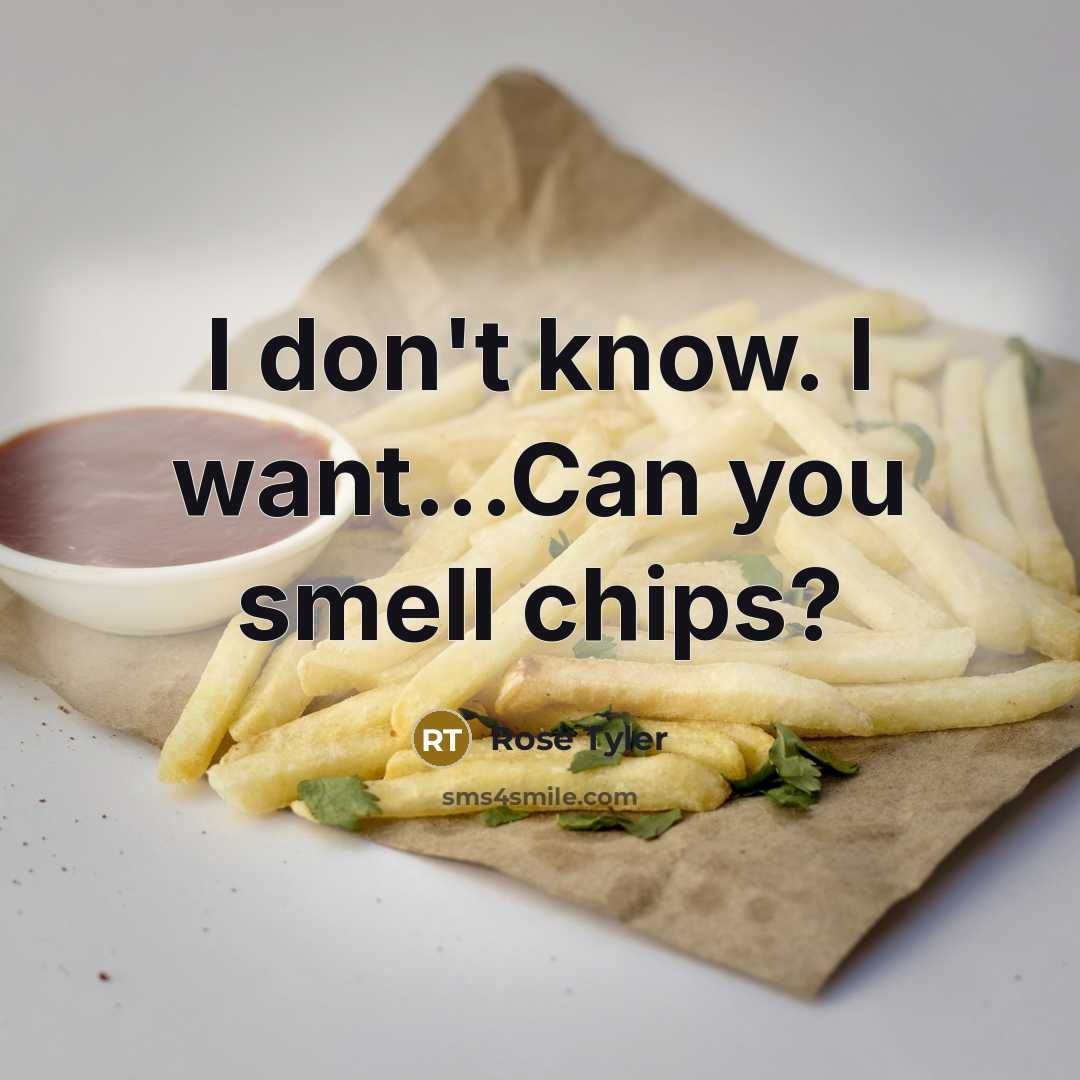 “I don't know. I want...Can you smell chips?” quote by Rose Tyler
