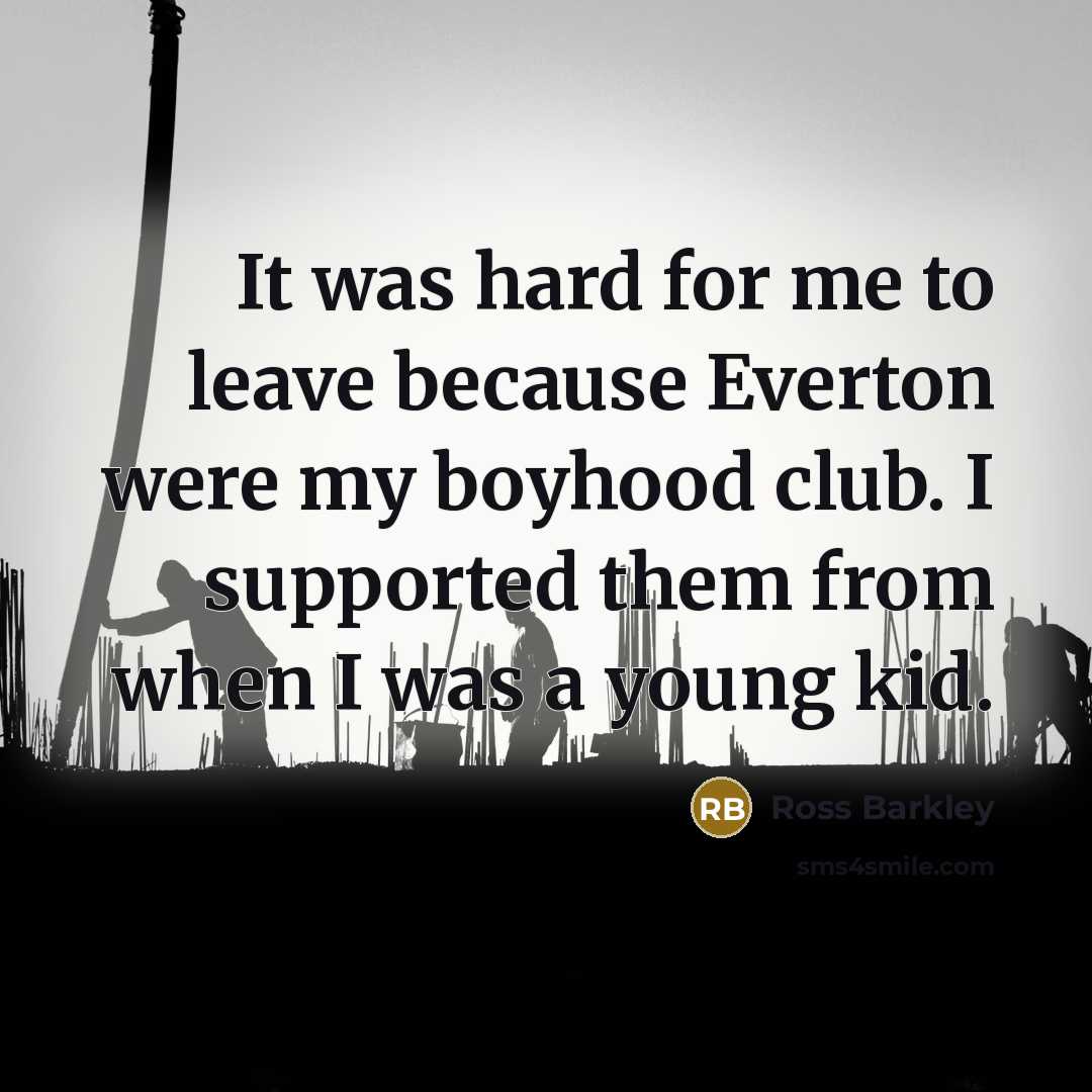“It was hard for me to leave because Everton were…” quote by Ross Barkley