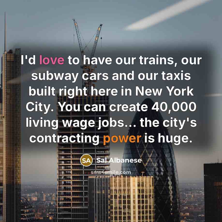 “I'd love to have our trains, our subway cars and…” quote by Sal Albanese