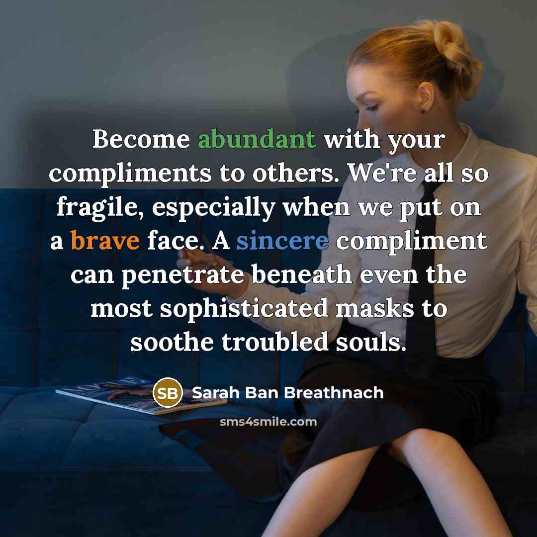 “Become abundant with your compliments to others. We're all so…” quote by Sarah Ban Breathnach