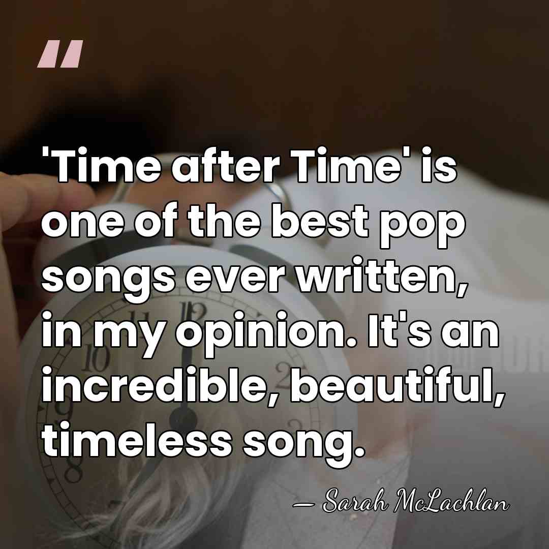 'Time after Time' is one of the best pop songs ever written,&hellip; - Sarah McLachlan