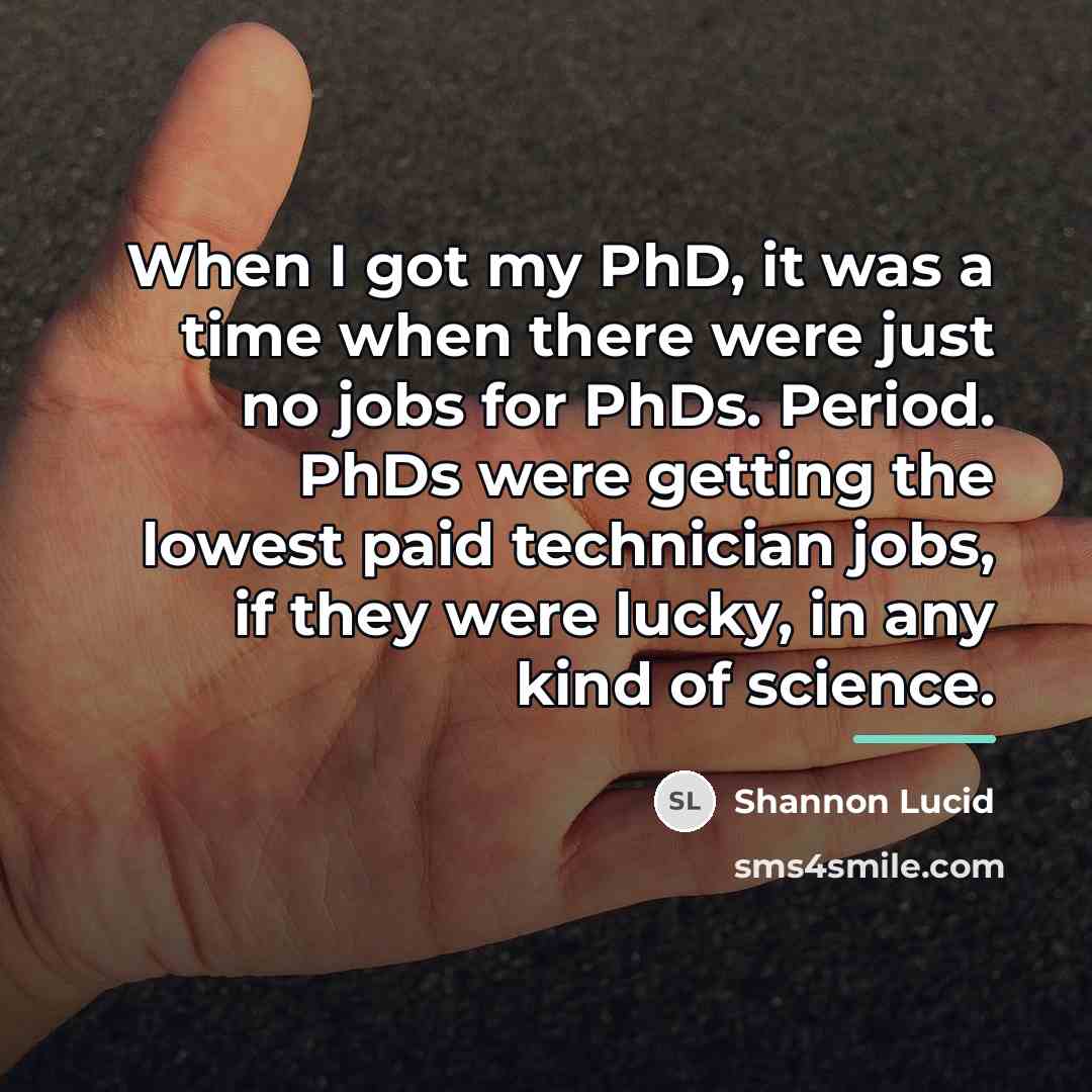 “When I got my PhD, it was a time when…” quote by Shannon Lucid