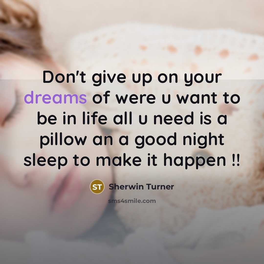 “Don't give up on your dreams of were u want…” quote by Sherwin Turner